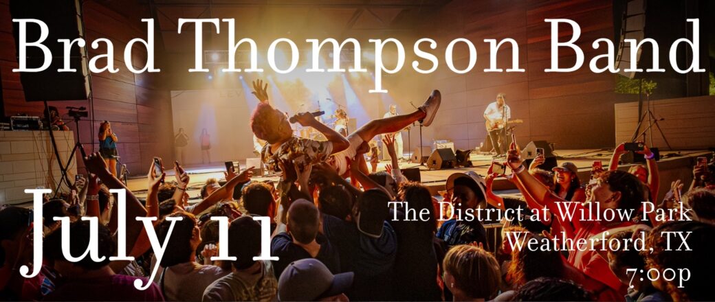 Brad Thompson Band The District at Willow Park July 11